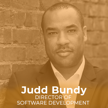 Judd Bundy DIRECTOR OF SOFTWARE DEVELOPMENT